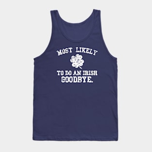 Most likely to do an irish goodbye, Funny St Patrick's Day Tank Top